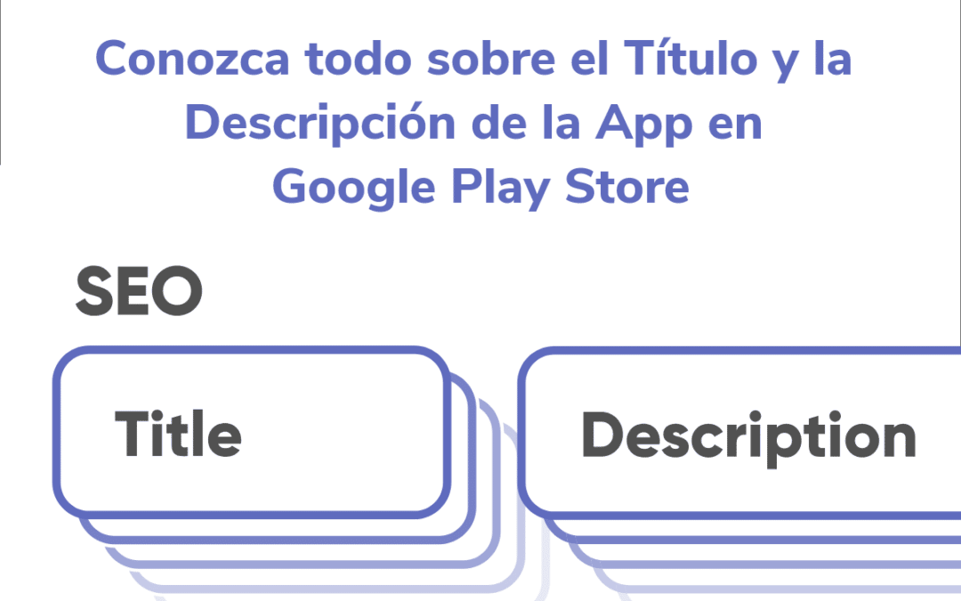 Conozca todo sobre el Título y la Descripción de la App en Google Play Store